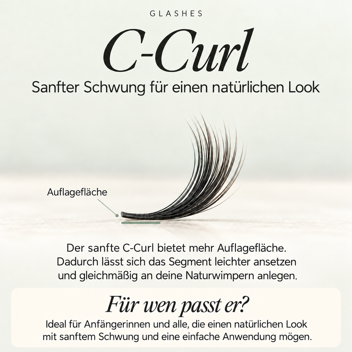 Glashes C-Curl: sanfter Schwung mit größerer Auflagefläche für leichtes Ansetzen, besonders für Anfängerinnen.