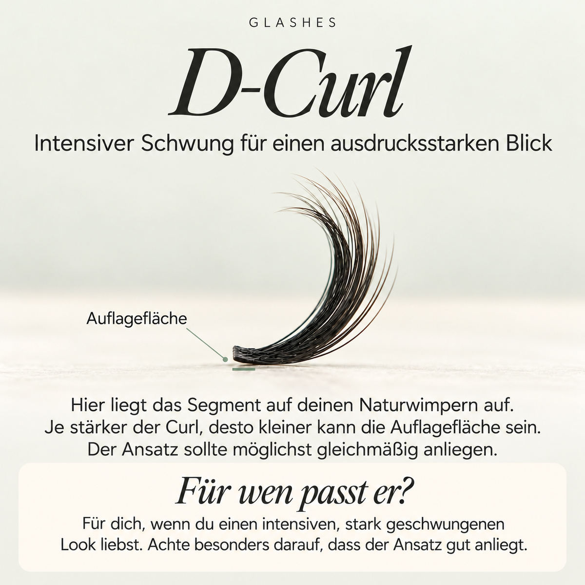 Glashes D-Curl: stark geschwungenes Wimpernsegment mit kleinerer Auflagefläche für einen ausdrucksstarken Look.